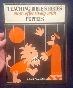 Teaching the Bible Stories More Effectively with Puppets