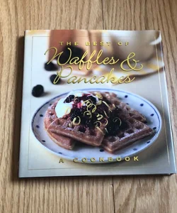 The Best of Waffles and Pancakes