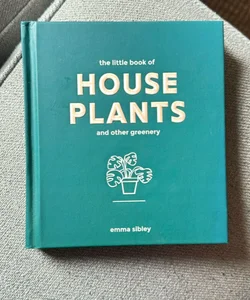 Little Book of House Plants and Other Greenery