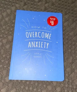 How to overcome anxiety 