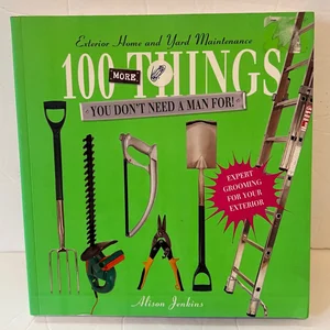 100 More Things You Don't Need a Man For!