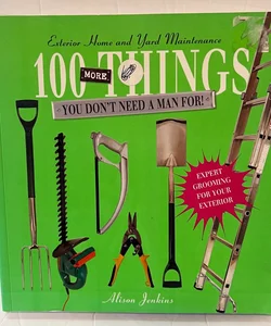 100 More Things You Don't Need a Man For!
