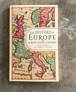 The History of Europe in Bite-sized chunks