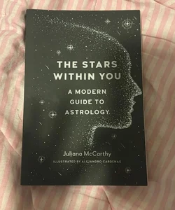 The Stars Within You:A modern guide to astology