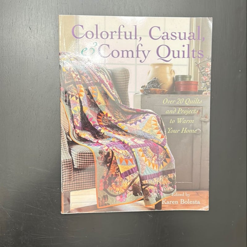 Colorful, Casual, and Comfy Quilts