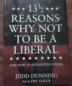 13 1/2 Reasons Why NOT to Be a Liberal
