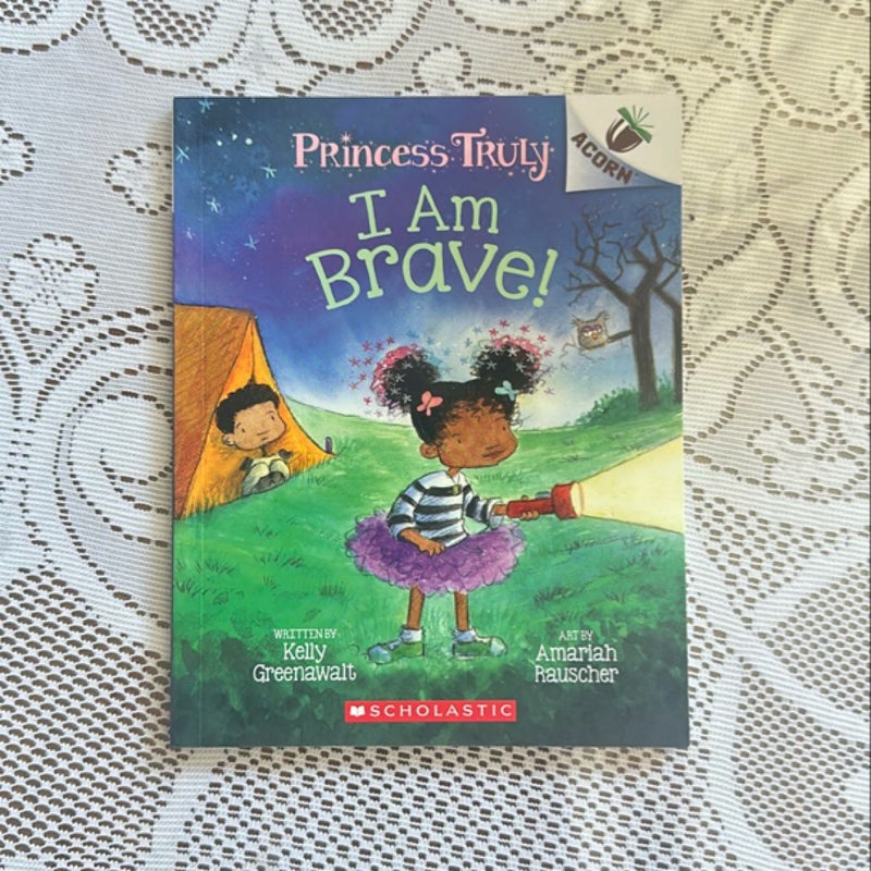 I Am Brave!: an Acorn Book (Princess Truly #5)