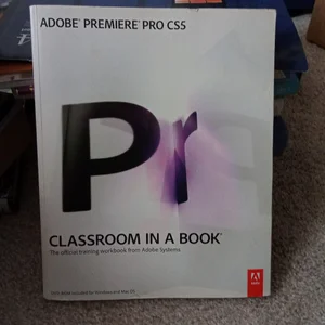 Adobe Premiere Pro CS5 Classroom in a Book