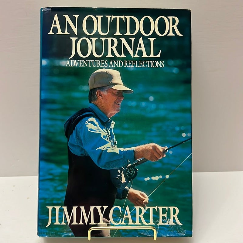 Jimmy Carter’s An Outdoor Journal Adventures and Reflections (1988)