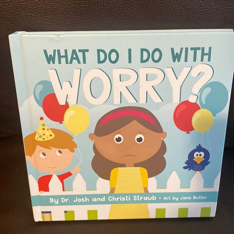 What Do I Do with Worry?