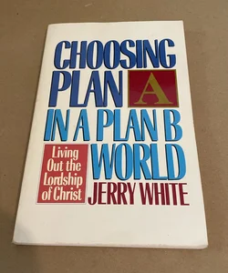 Choosing Plan A in a Plan B World