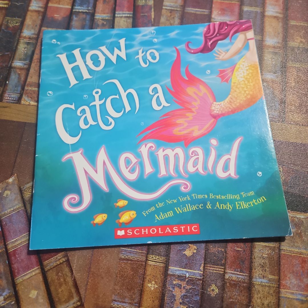 How to Catch a Mermaid