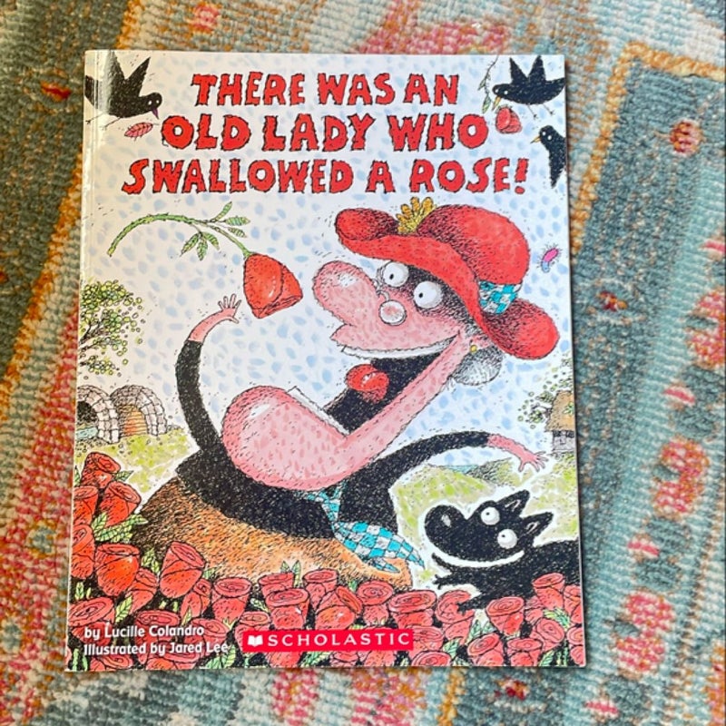 There Was an Old Lady Who Swallowed a Rose!