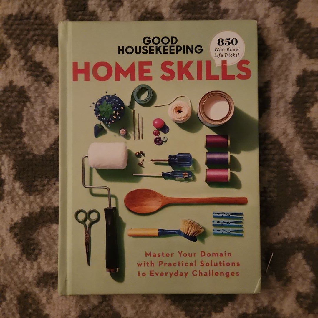 Good Housekeeping Home Skills: Master Your Domain with Practical Solutions  to Everyday Challenges: Good Housekeeping, Francisco, Jane: 9781950785209:  : Books