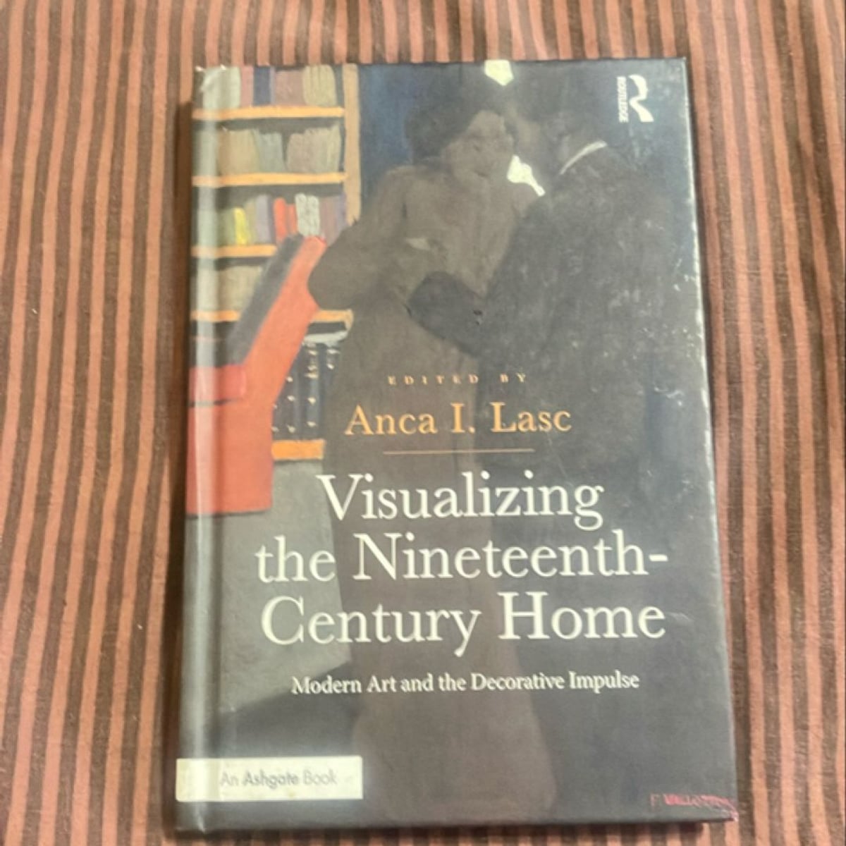 Visualizing the Nineteenth-Century Home by Anca I. Lasc