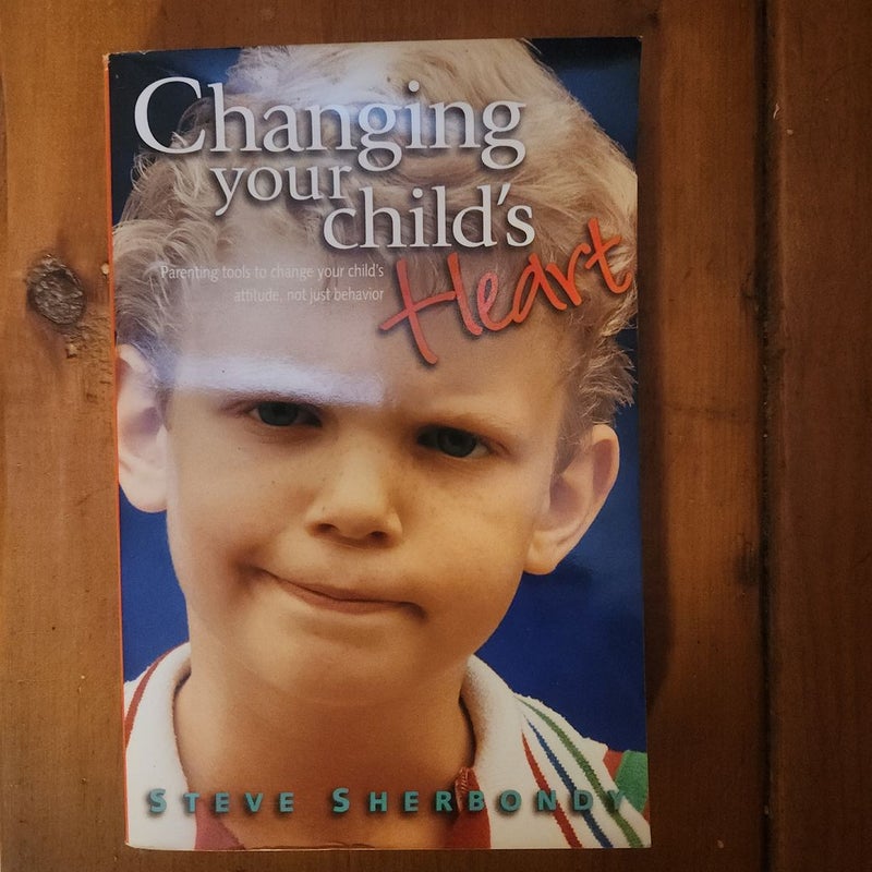 Changing Your Child's Heart