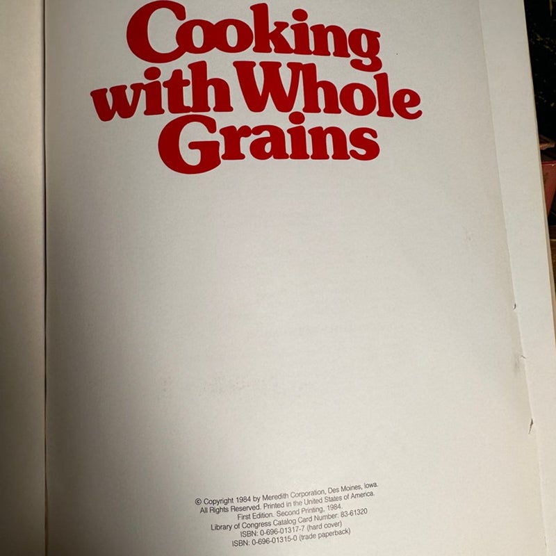 Better Homes and Gardens Cooking with Whole Grains 1984 Vintage Hard Cover book