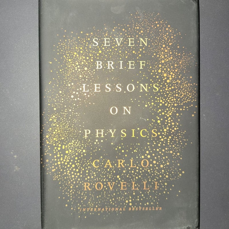 Seven Brief Lessons on Physics