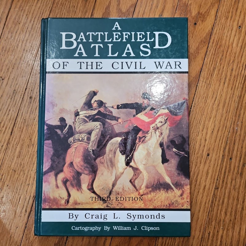 A Battlefield Atlas of the Civil War