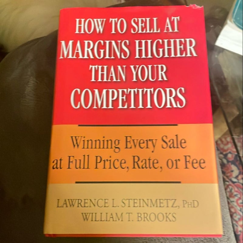 How to Sell at Margins Higher Than Your Competitors