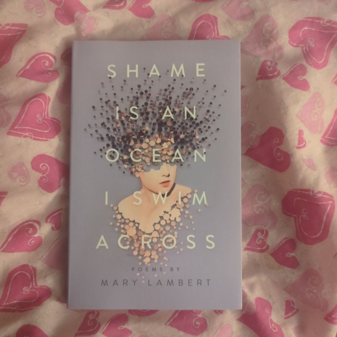 Shame Is an Ocean I Swim Across: Poems by Mary Lambert