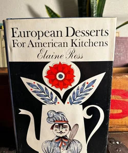 European desserts for American kitchens Vintage 1962 by Ross, Elaine L HCB