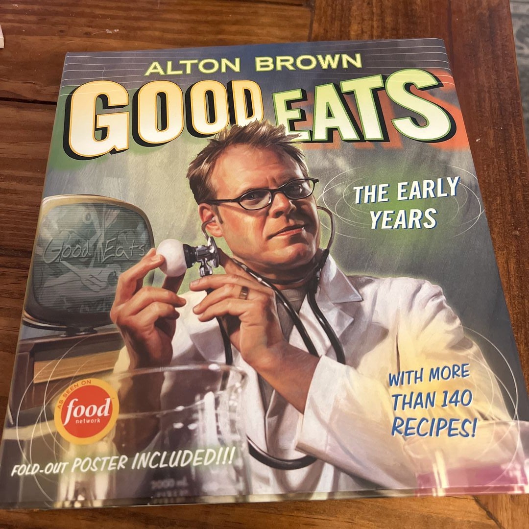 Good Eats: The Early Years: Brown, Alton: 9781584797951: : Books