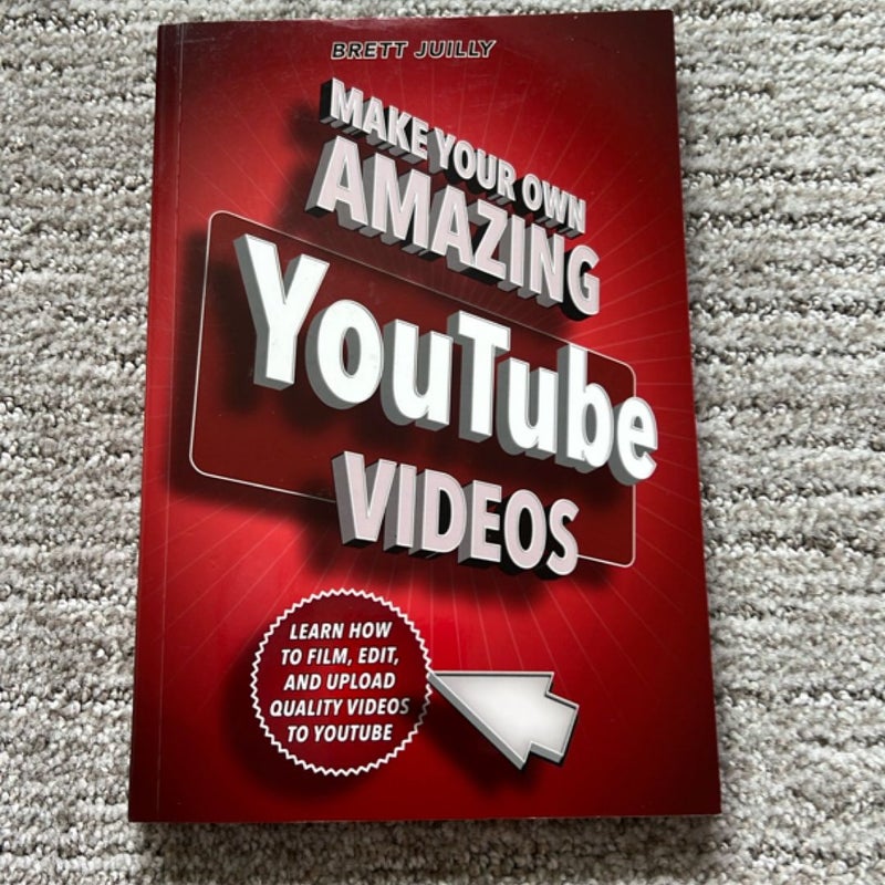 Make Your Own Amazing YouTube Videos