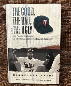 The Good, the Bad, and the Ugly: Minnesota Twins