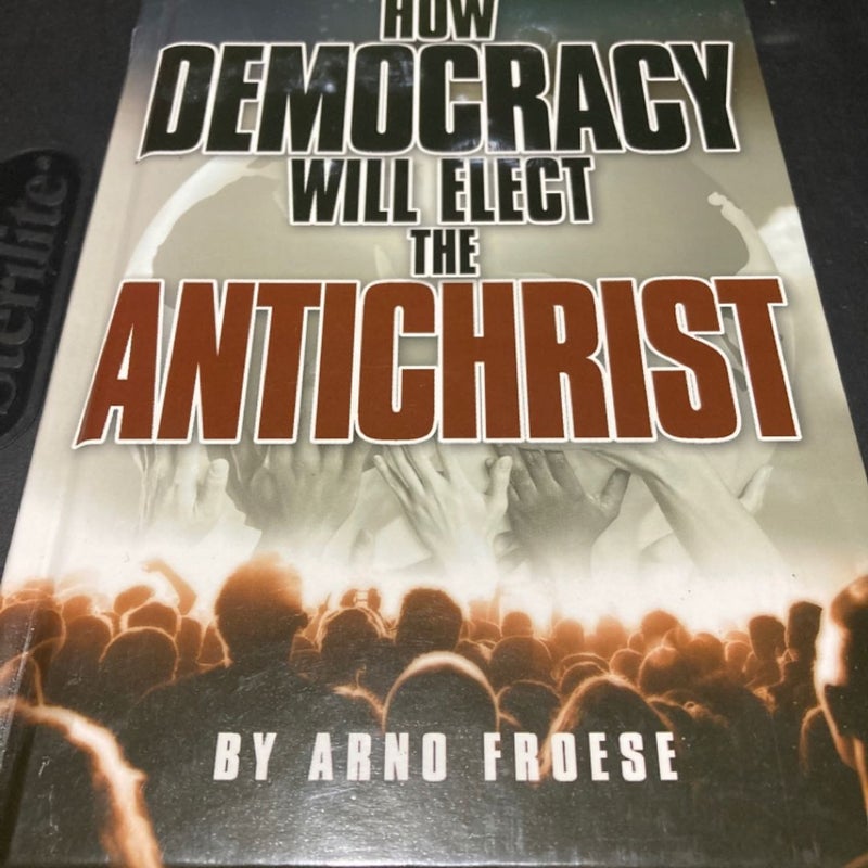 How Democracy Will Elect the Antichrist