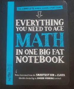 Everything You Need to Ace Math in One Big Fat Notebook