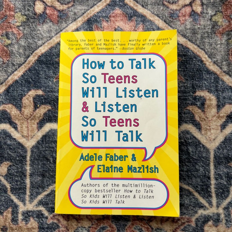 How to Talk So Teens Will Listen & Listen so Teens Will Talk