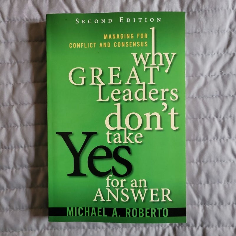 Why Great Leaders Don't Take Yes for an Answer