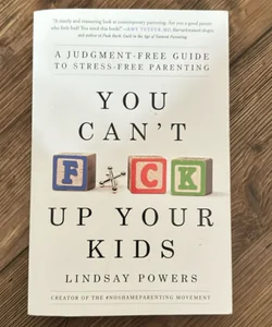 You Can't F*ck up Your Kids