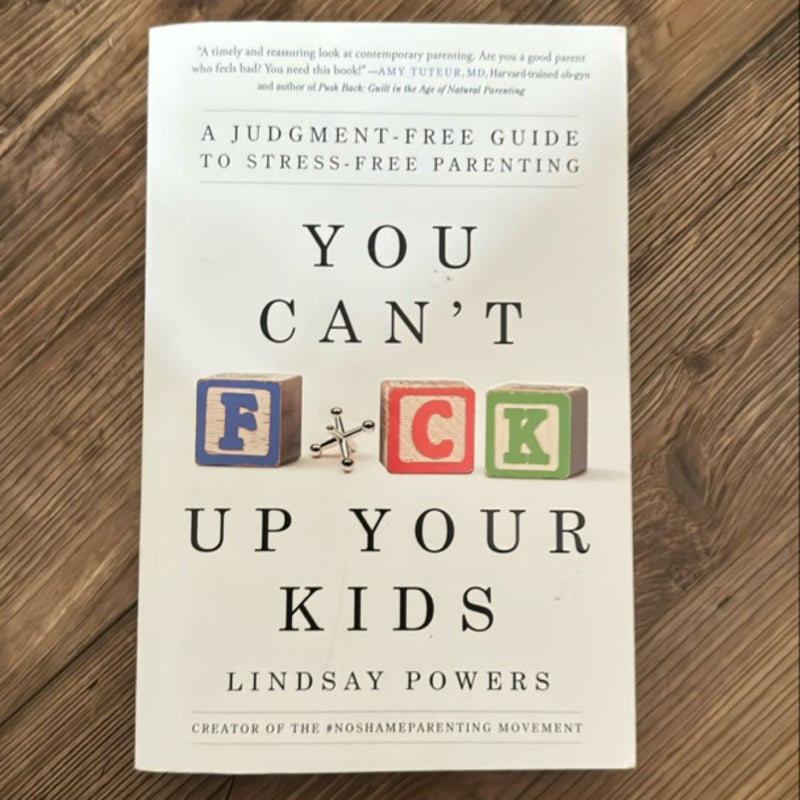 You Can't F*ck up Your Kids