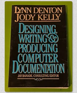 Designing, Writing, and Producing Computer Documentation
