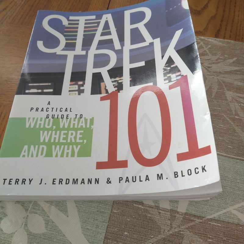 Star Trek 101: a Practical Guide to Who, What, Where, and Why