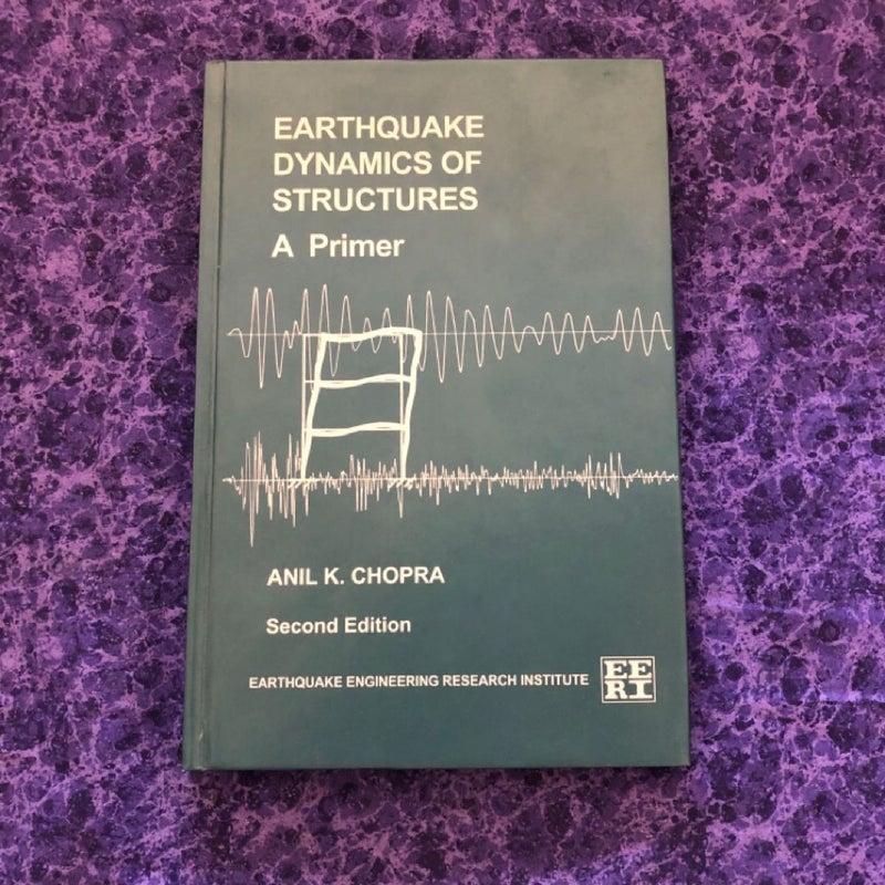 Earthquake Dynamics of Structures: A Primer, 2nd Edition