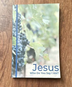 Jesus who do you say I am? 