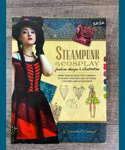 Steampunk and Cosplay Fashion Design and Illustration
