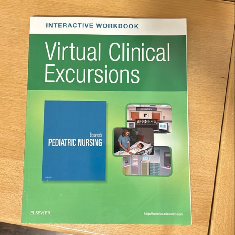 Elsevier's Pediatric Nursing Virtual Clinical Excursions Online 4. 0 and Print Workbook