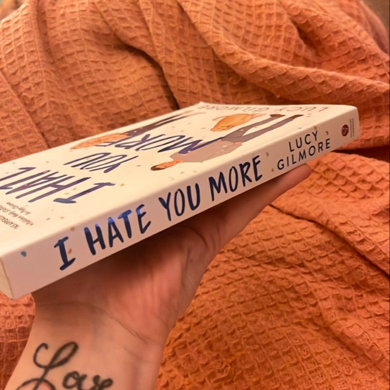 I Hate You More