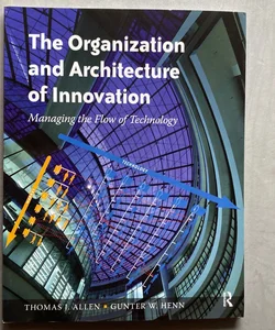 The Organization and Architecture of Innovation 