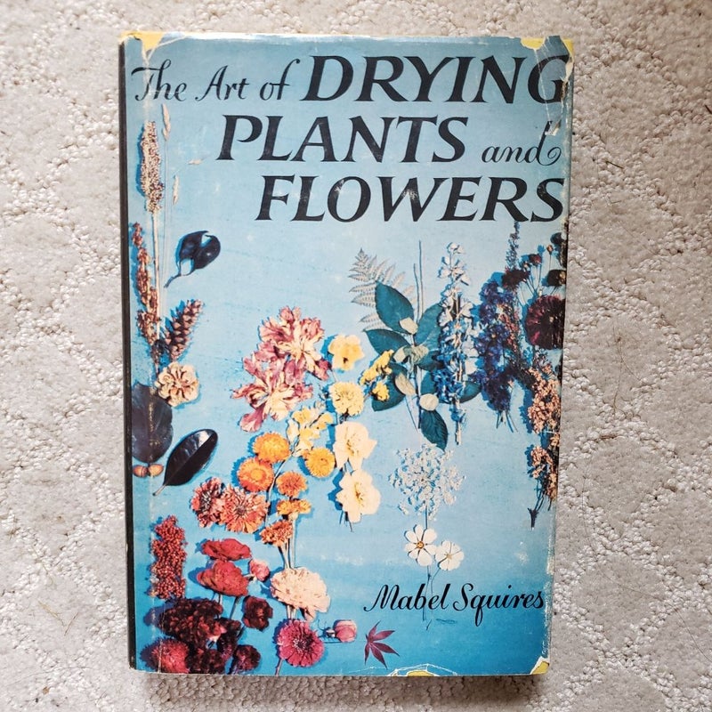 The Art of Drying Plants and Flowers (Gramercy Edition, 1953)