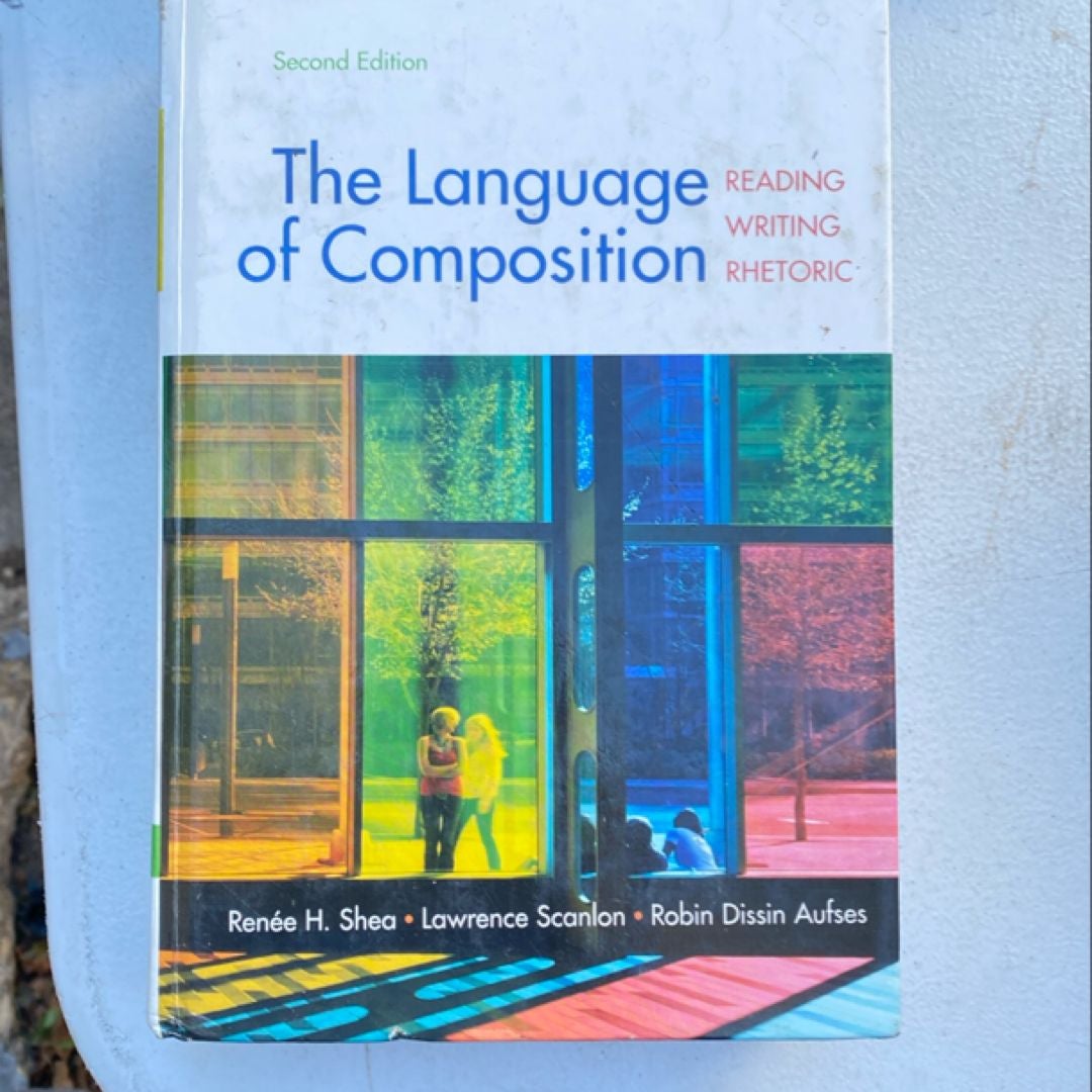 The Language of Composition by Renee H. Shea; Lawrence Scanlon