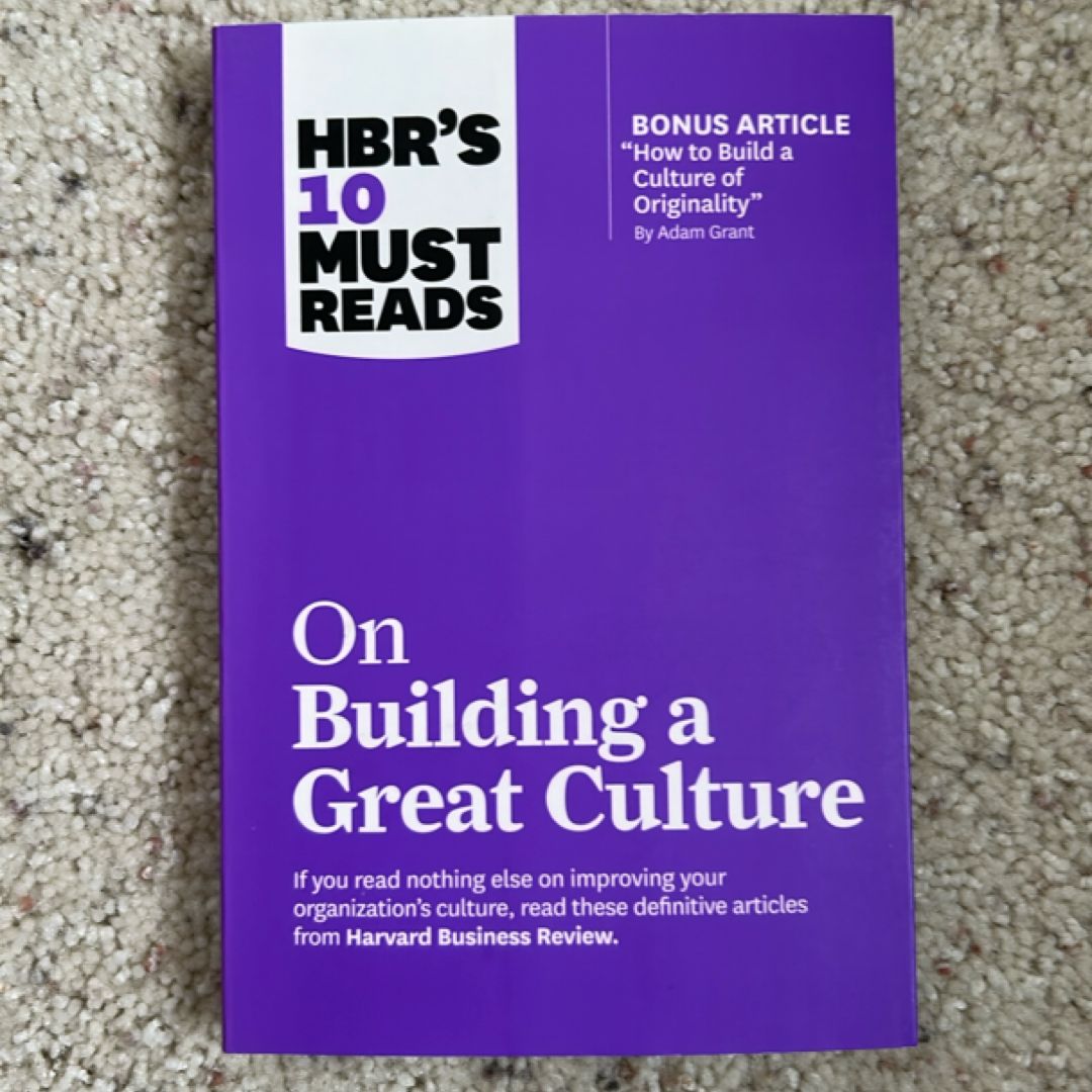 HBR's 10 Must Reads on Building a Great Culture (with Bonus Article How to Build a Culture of Originality by Adam Grant)
