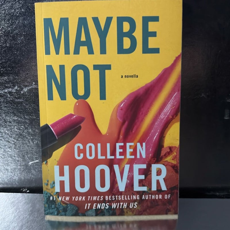 Maybe Not