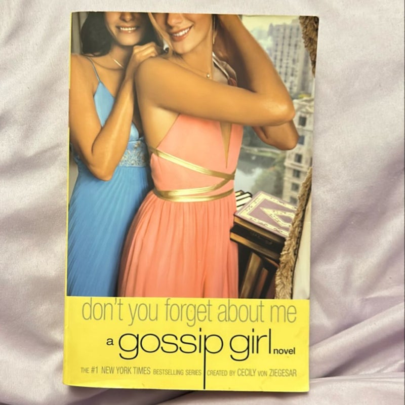 Gossip Girl: Don't You Forget about Me(First edition)