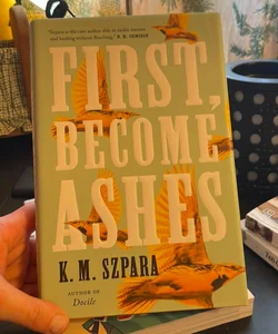 First, Become Ashes