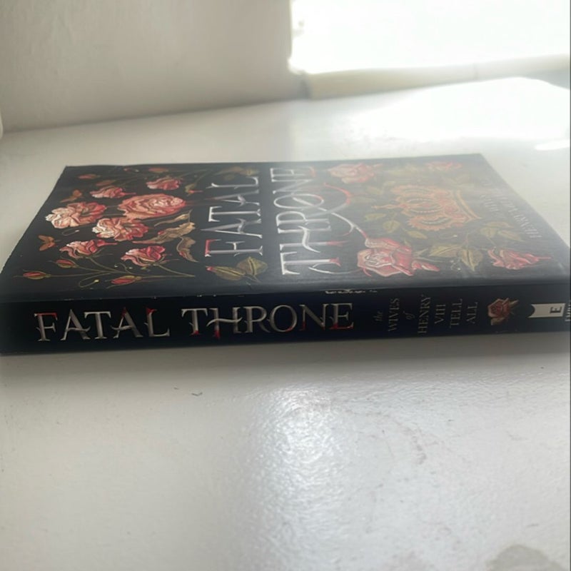 Fatal Throne: the Wives of Henry VIII Tell All